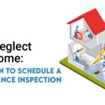 Don’t Neglect Your Home: How Often to Schedule a Maintenance Inspection